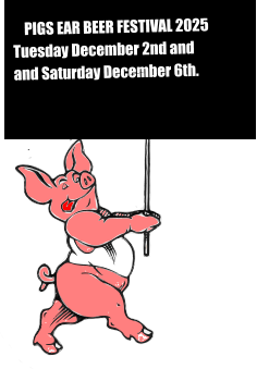 PIGS EAR BEER FESTIVAL 2025 Tuesday December 2nd and  and Saturday December 6th.