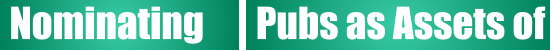 Nominating  Pubs as Assets of