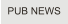 PUB NEWS