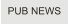 PUB NEWS