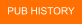 PUB HISTORY