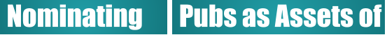 Nominating  Pubs as Assets of
