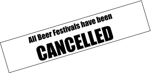 All Beer Festivals have been  CANCELLED