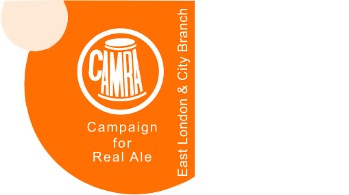 CAMPAIGN FOR REAL ALE East London & City Branch Campaign for Real Ale East London & City Branch