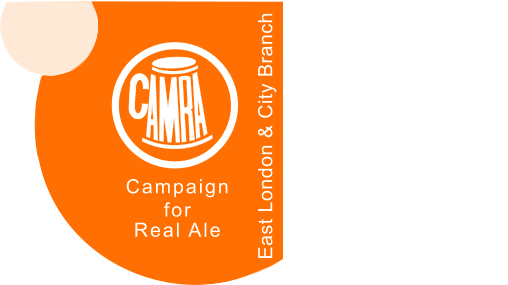 CAMPAIGN FOR REAL ALE East London & City Branch Campaign for Real Ale East London & City Branch
